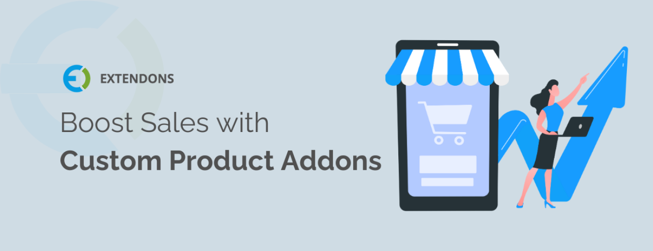 Boost Sales With WooCommerce Custom Product Addons