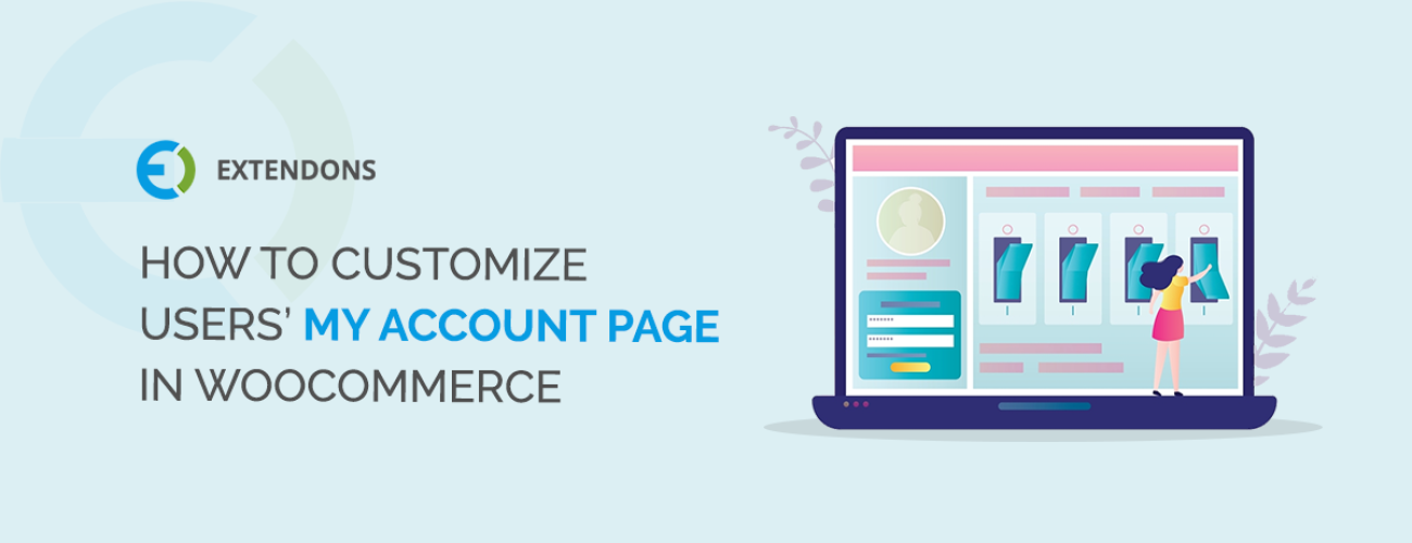 How To Customize Users’ My Account Page In WooCommerce