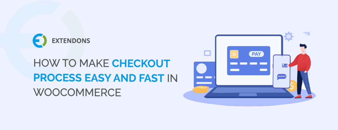 How To Make Checkout Process Easy And Fast In WooCommerce