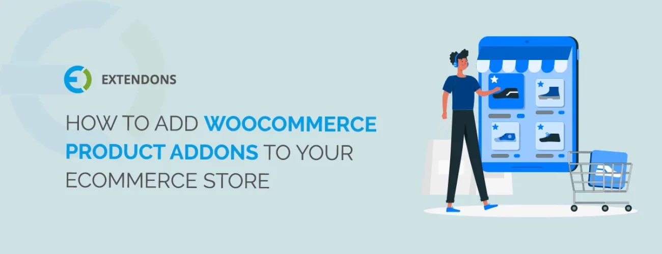 How To Add WooCommerce Product Addons To Your E-Commerce Store
