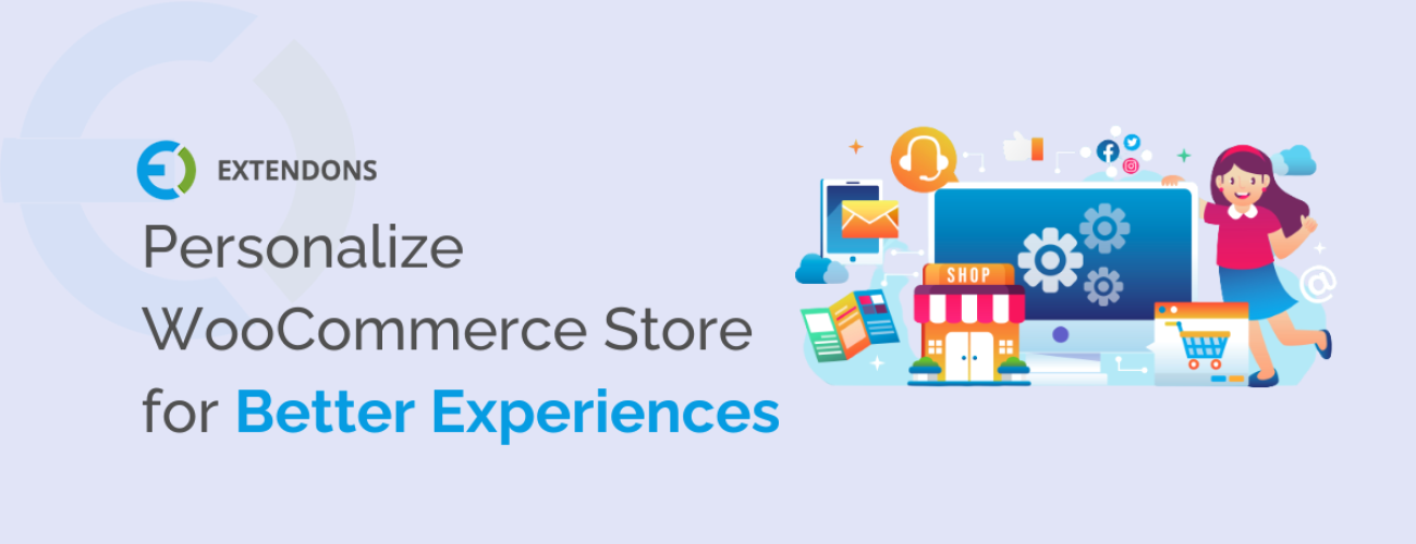 How To Personalize Your WooCommerce Store For Better Experiences?
