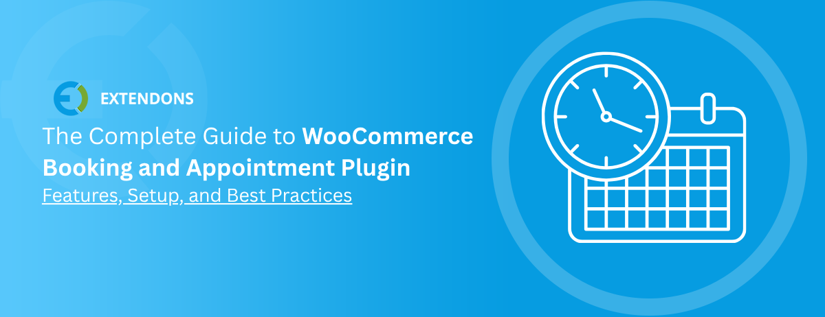 The Complete Guide to WooCommerce Booking and Appointment Plugin: Features, Setup, and Best Practices