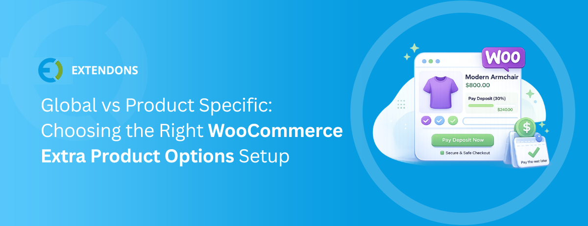 Global vs Product Specific: Choosing the Right WooCommerce Extra Product Options Setup