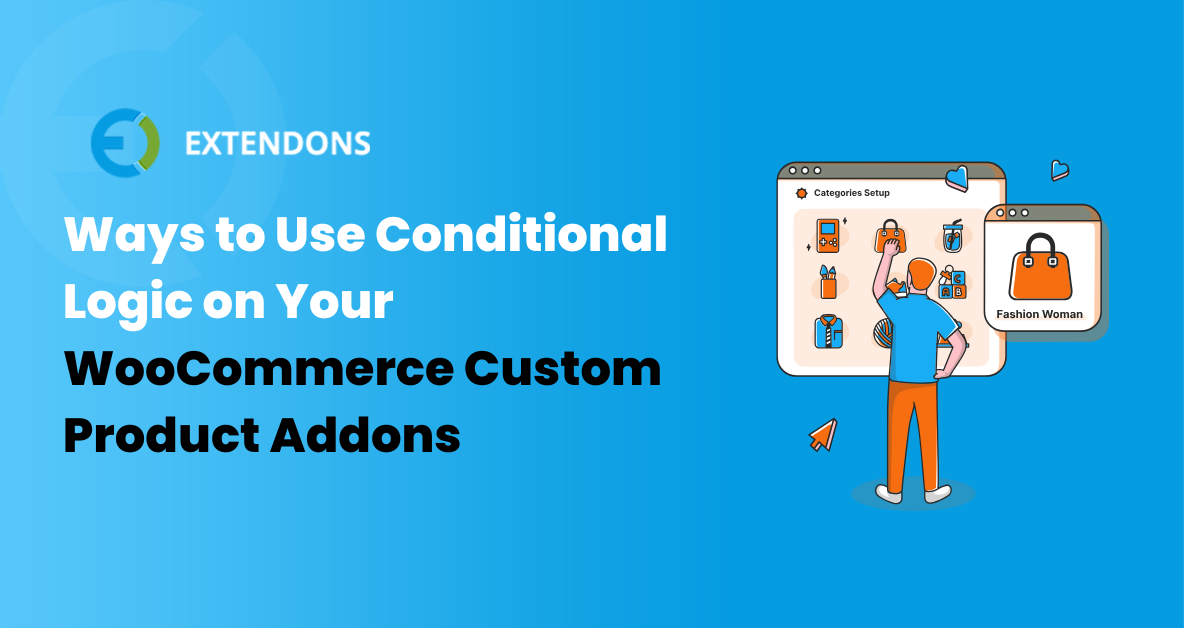 7 Ways to Use Conditional Logic on Your WooCommerce Custom Product Addons