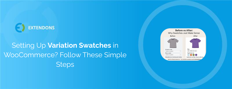 Setting Up Variation Swatches in WooCommerce? Follow These Simple Steps