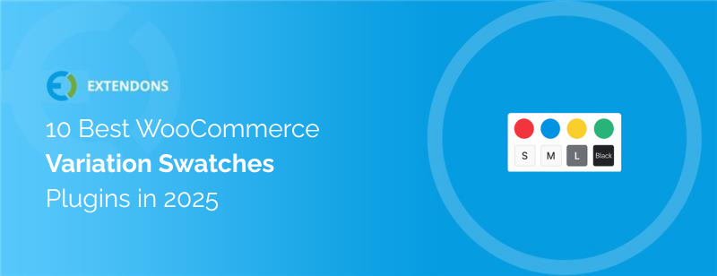 10 Best WooCommerce Variation Swatches Plugins in 2025