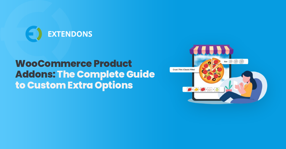 WooCommerce Product Addons: The Complete Guide to Custom Extra Options