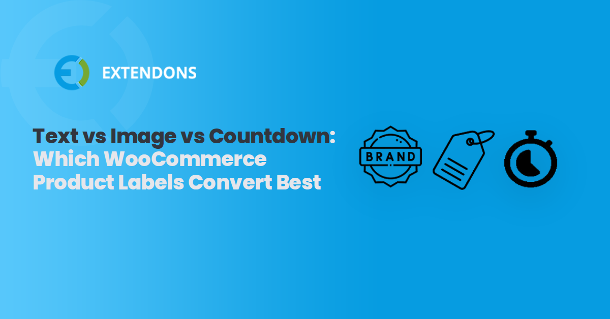 Text vs Image vs Countdown: Which WooCommerce Product Labels Convert Best