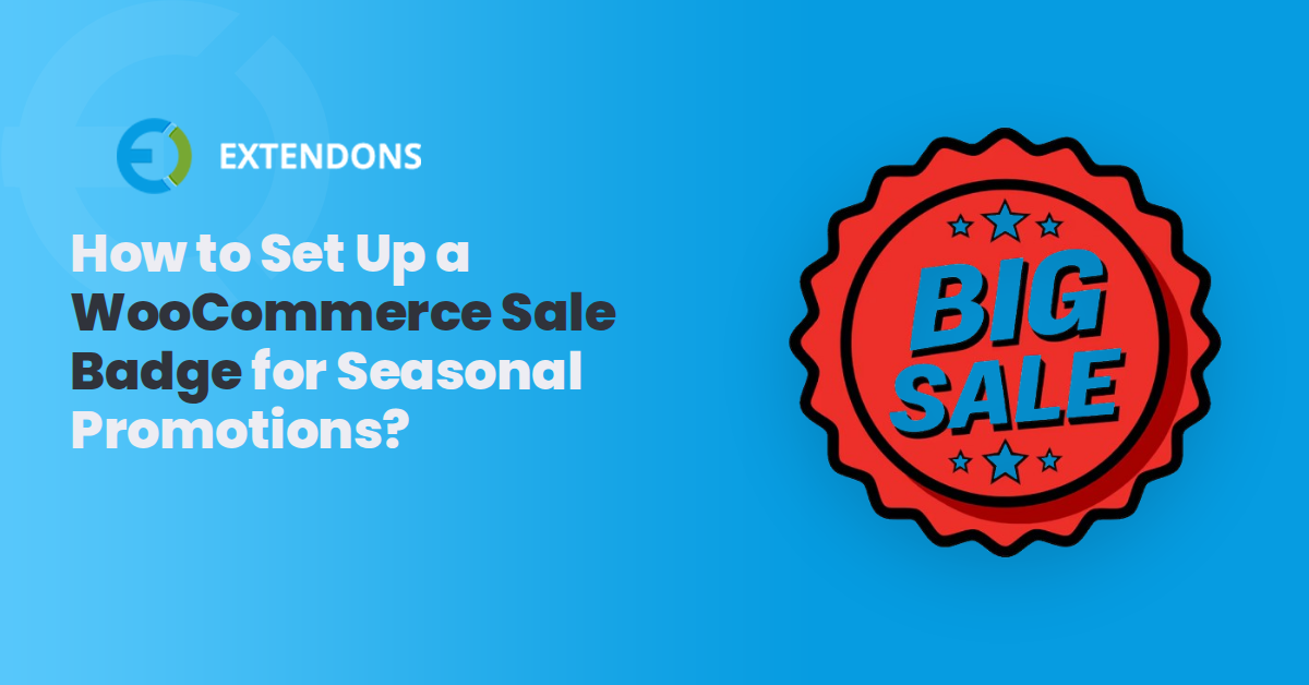 How to Set Up a WooCommerce Sale Badge for Seasonal Promotions