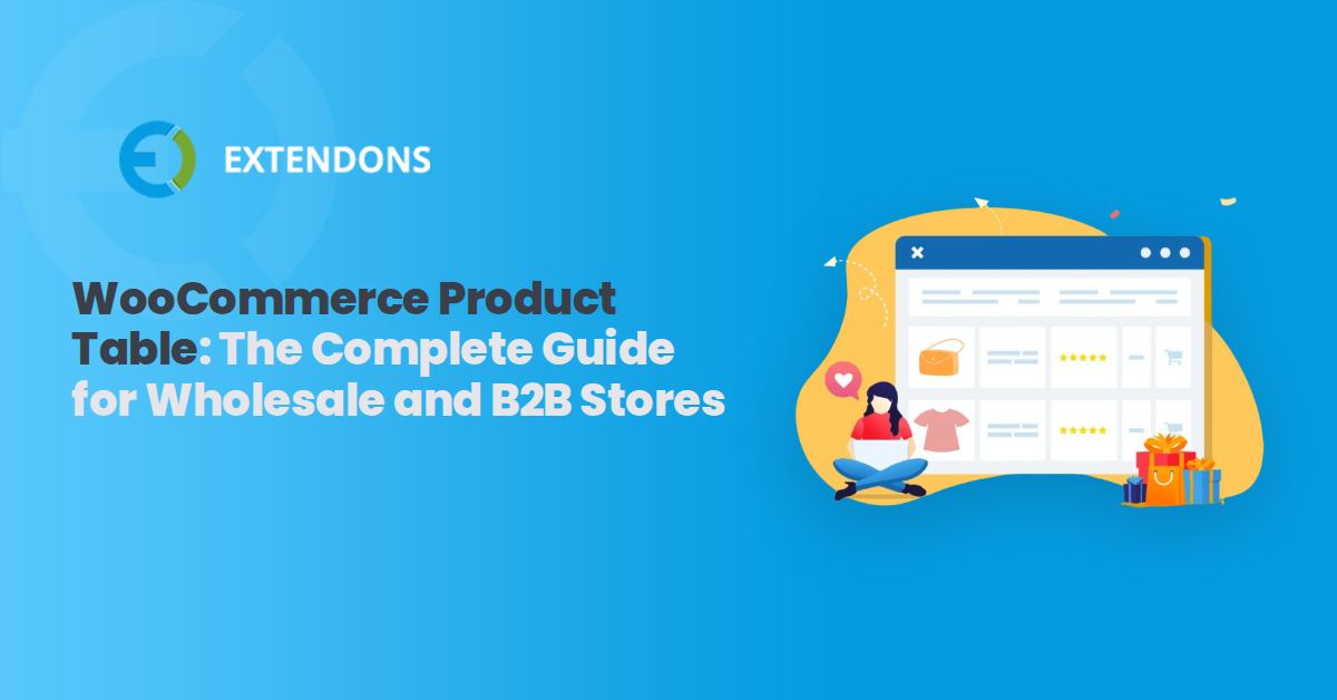WooCommerce Product Table: The Complete Guide for Wholesale and B2B Stores