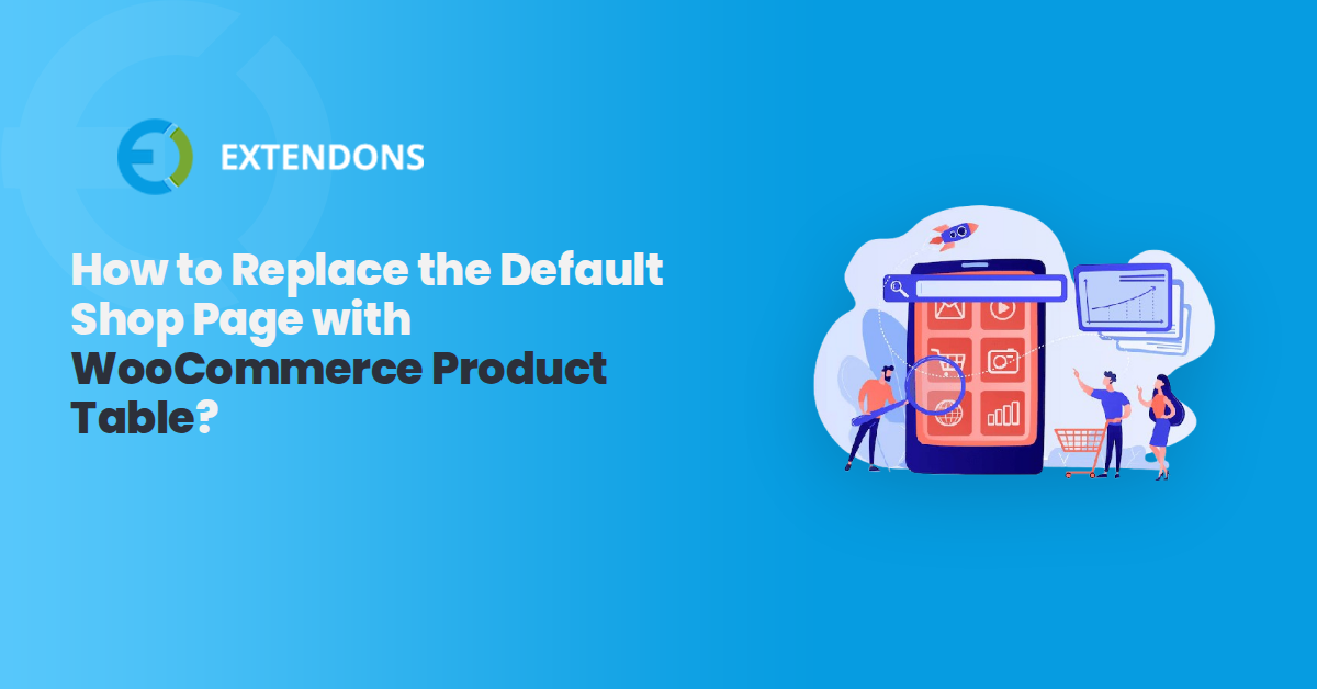 How to Replace the Default Shop Page with WooCommerce Product Table
