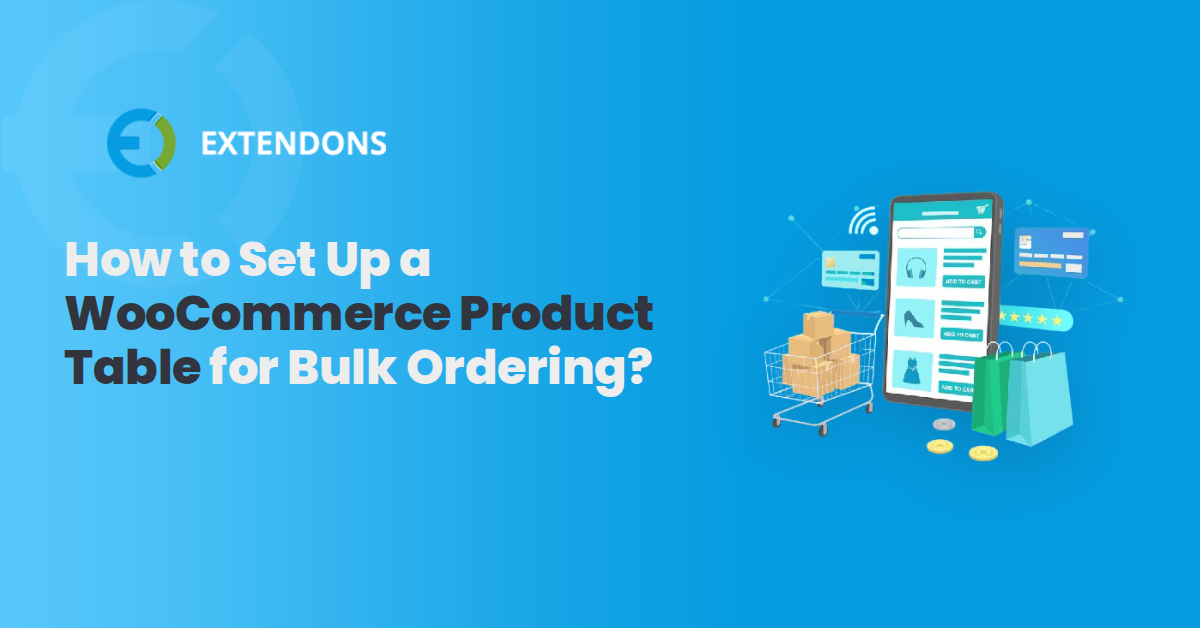 How to Set Up a WooCommerce Product Table for Bulk Ordering?