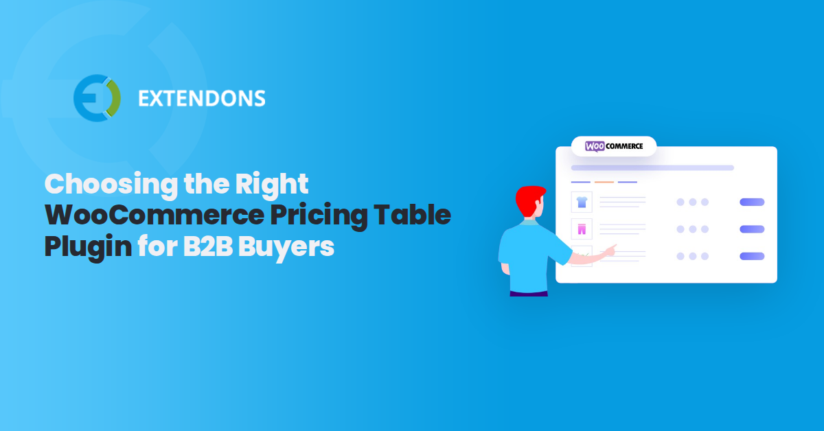 Choosing the Right WooCommerce Pricing Table Plugin for B2B Buyers