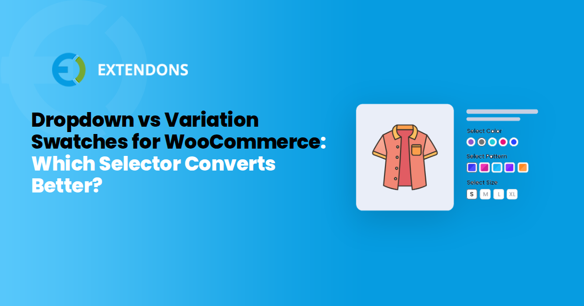 Dropdown vs Variation Swatches for WooCommerce: Which Selector Converts Better?