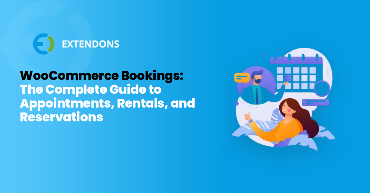 WooCommerce Bookings: The Complete Guide to Appointments, Rentals, and Reservations