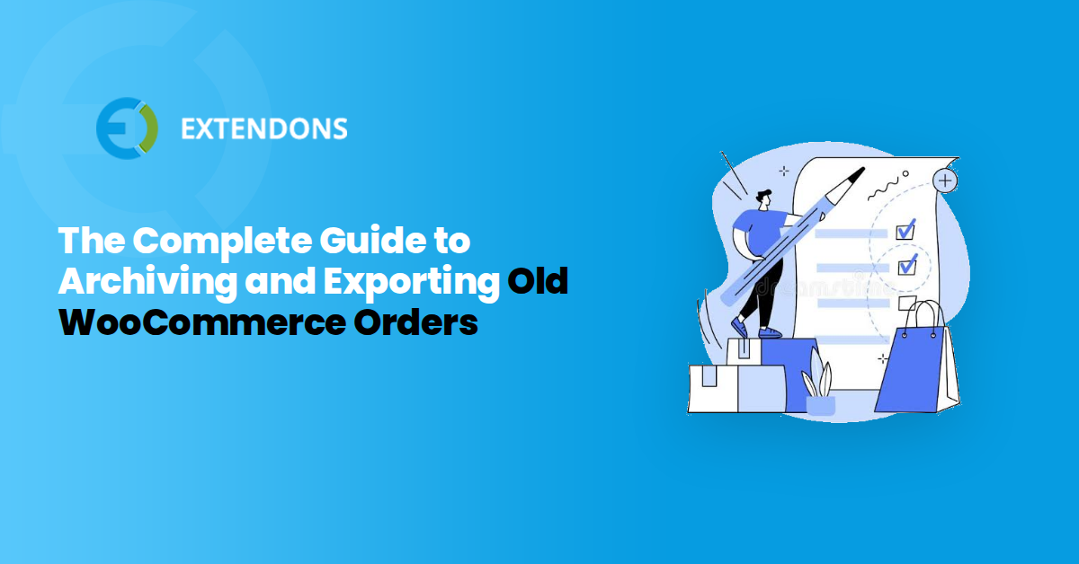 The Complete Guide to Archiving and Exporting Old WooCommerce Orders