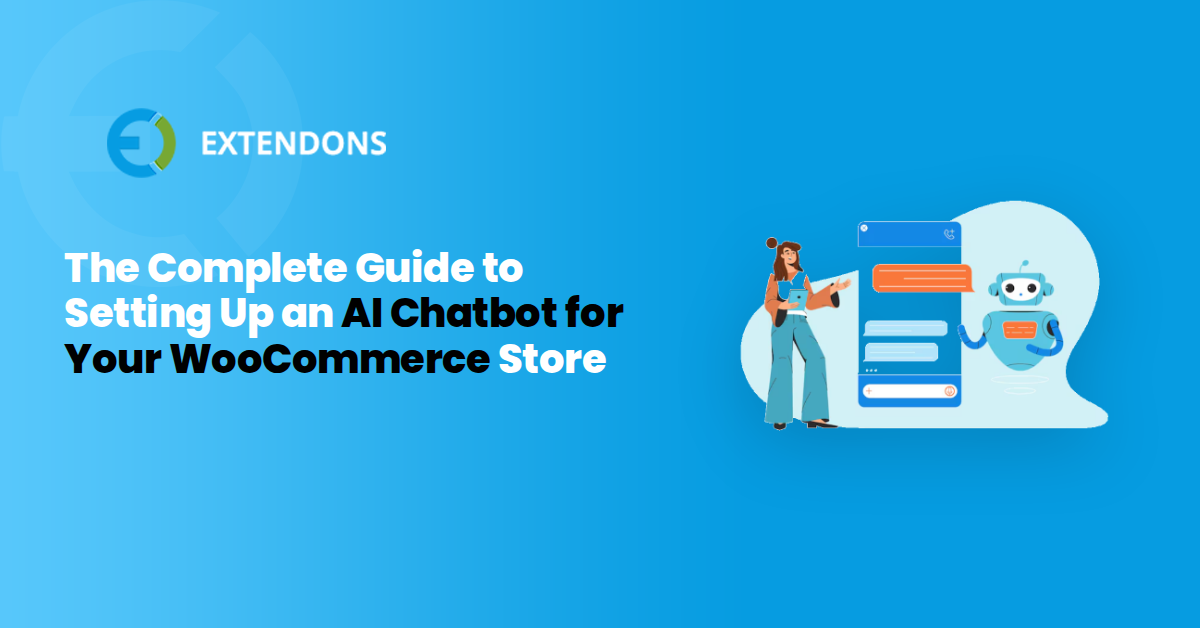The Complete Guide to Setting Up an AI Chatbot for Your WooCommerce Store
