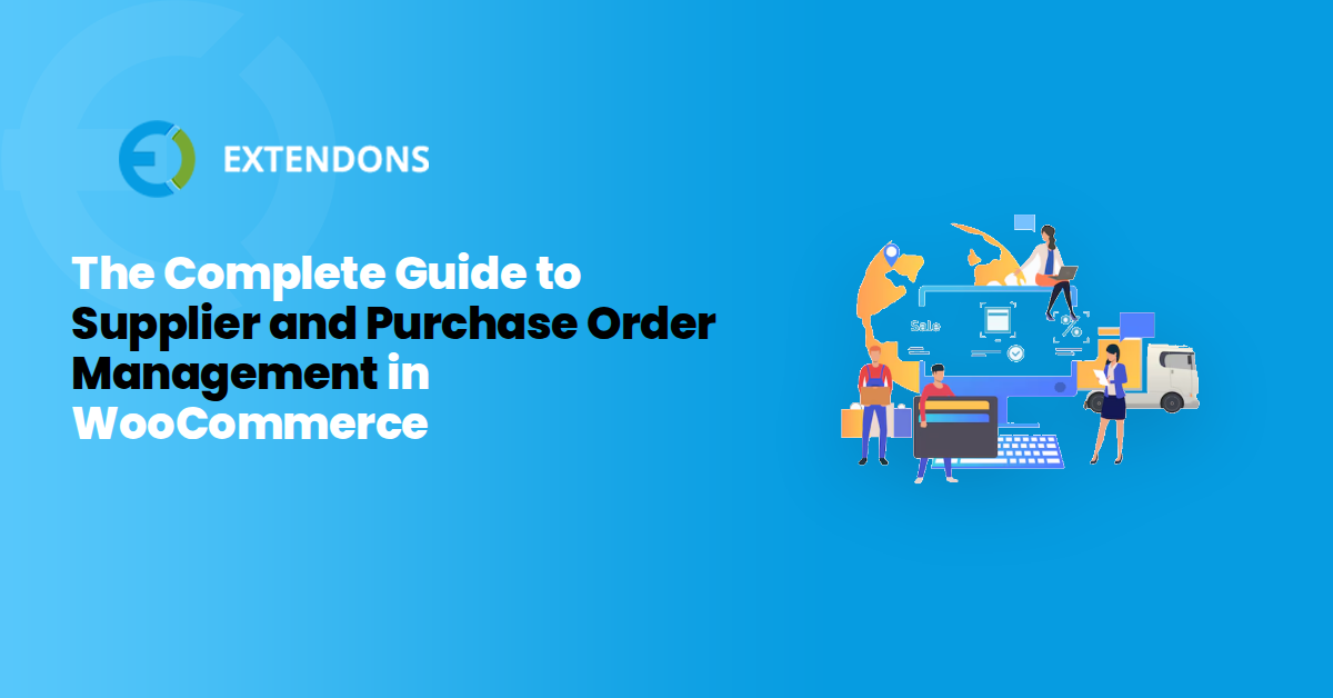The Complete Guide to Supplier and Purchase Order Management in WooCommerce