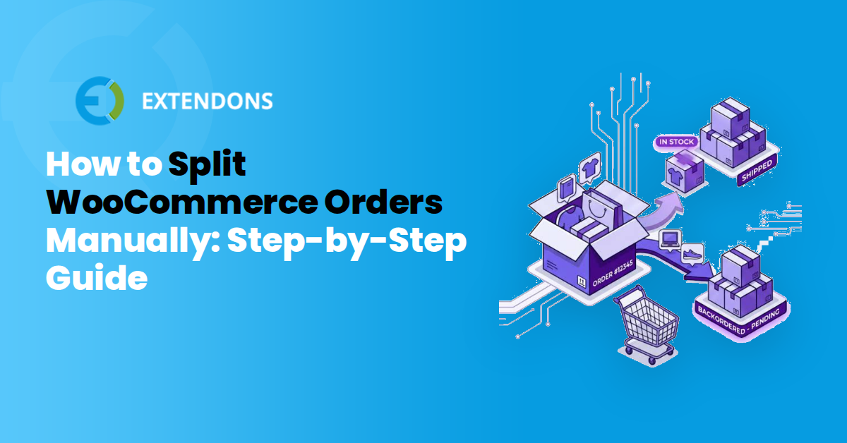 How to Split WooCommerce Orders Manually: Step-by-Step Guide