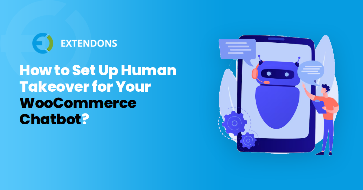 How to Set Up Human Takeover for Your WooCommerce Chatbot