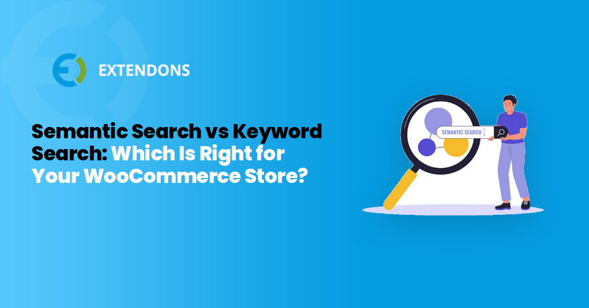 Semantic Search vs Keyword Search: Which Is Right for Your WooCommerce Store?